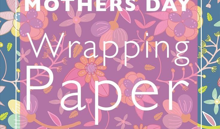 Printable Wrapping Paper Mother S Day Wrapping Paper Free Gift Wrap
